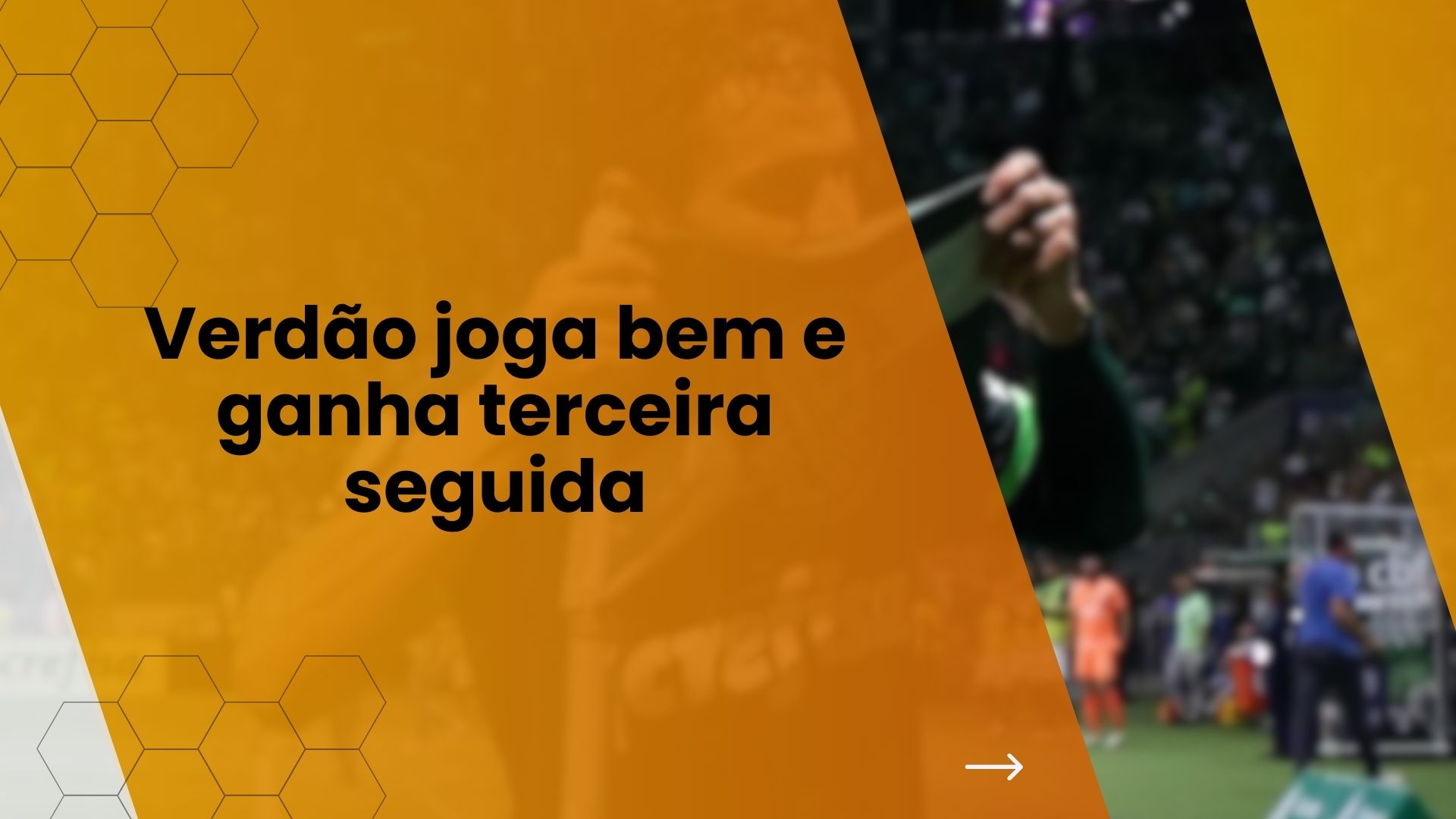 Verdão joga bem e ganha terceira seguida