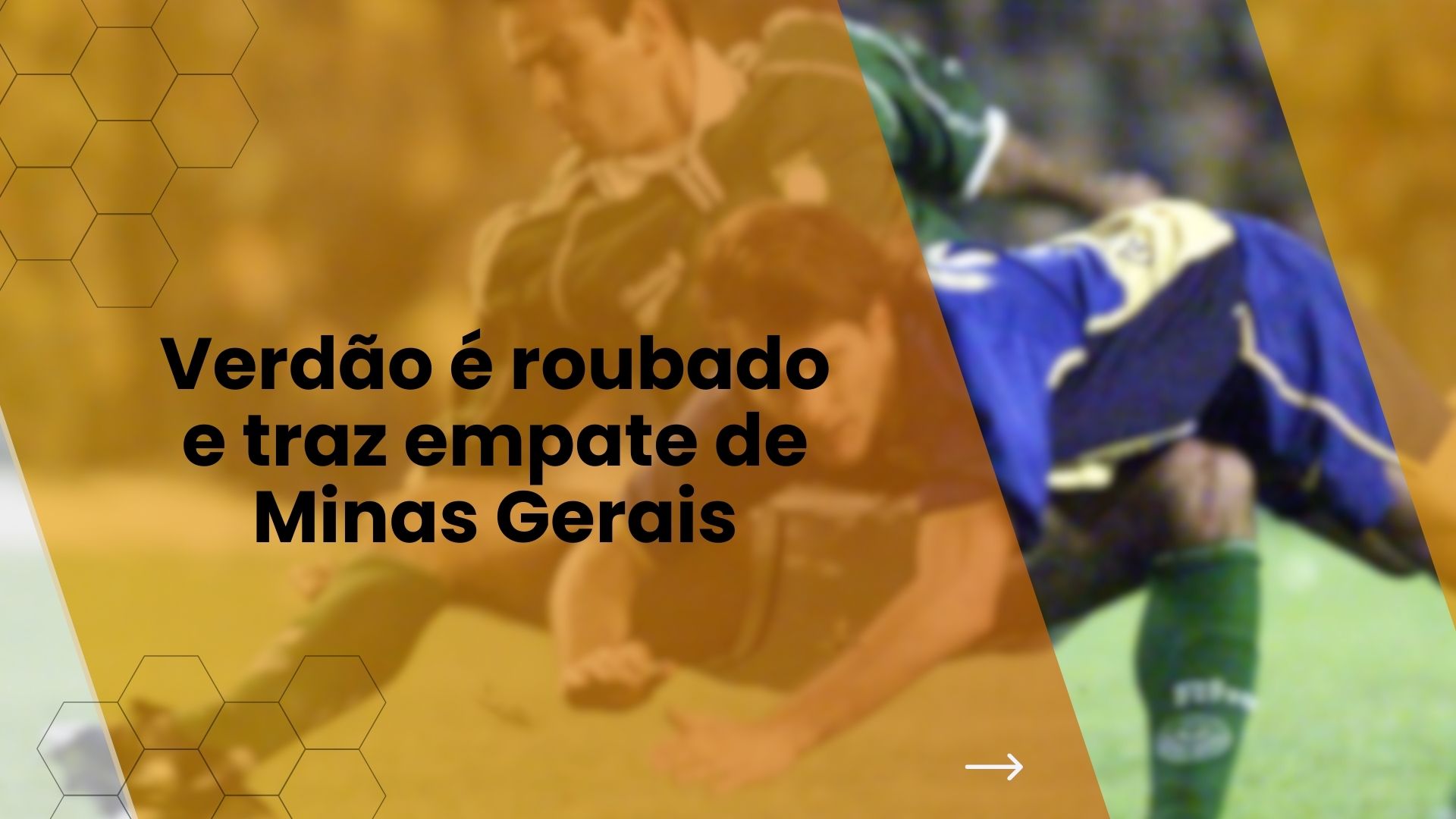 Verdão é roubado e traz empate de Minas Gerais