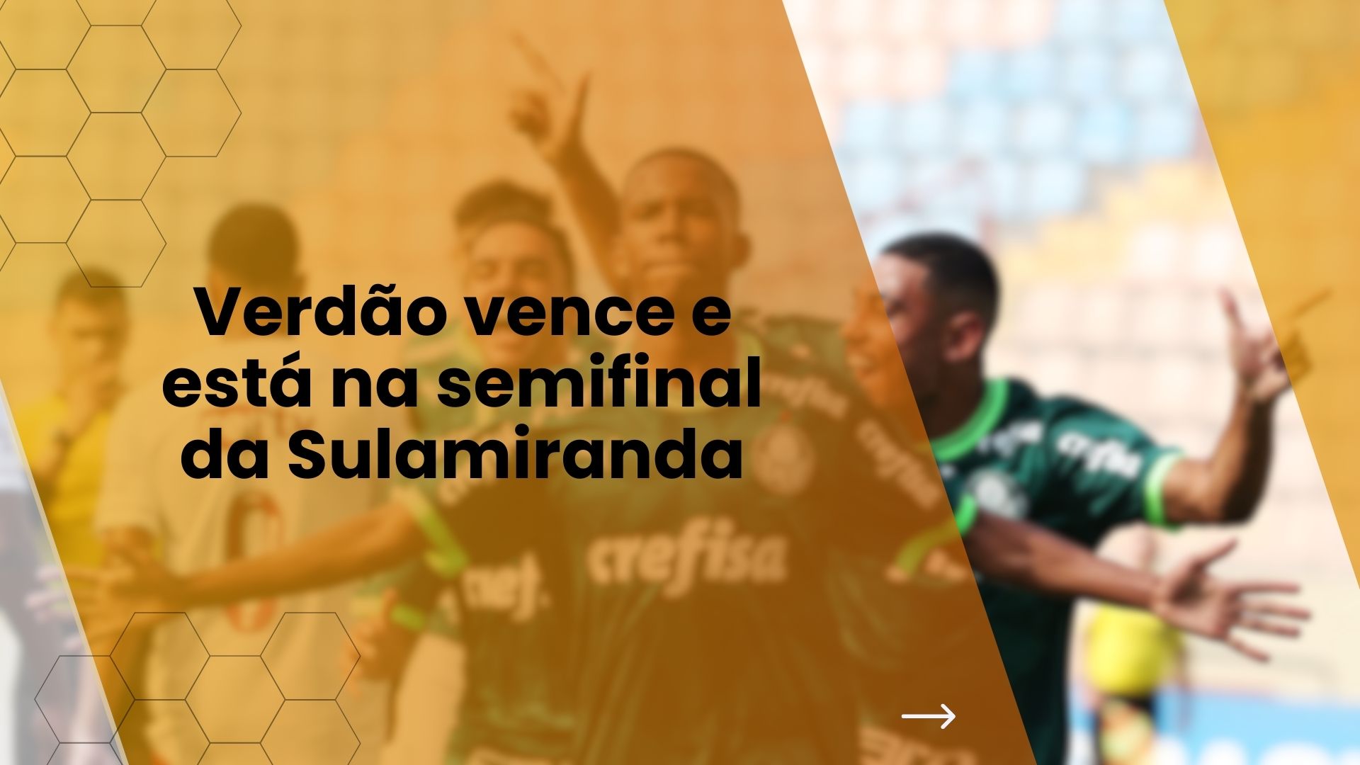 Verdão vence e está na semifinal da Sulamiranda