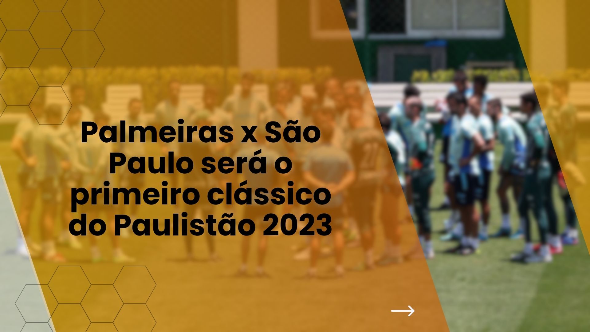 Palmeiras x São Paulo será o primeiro clássico do Paulistão 2023