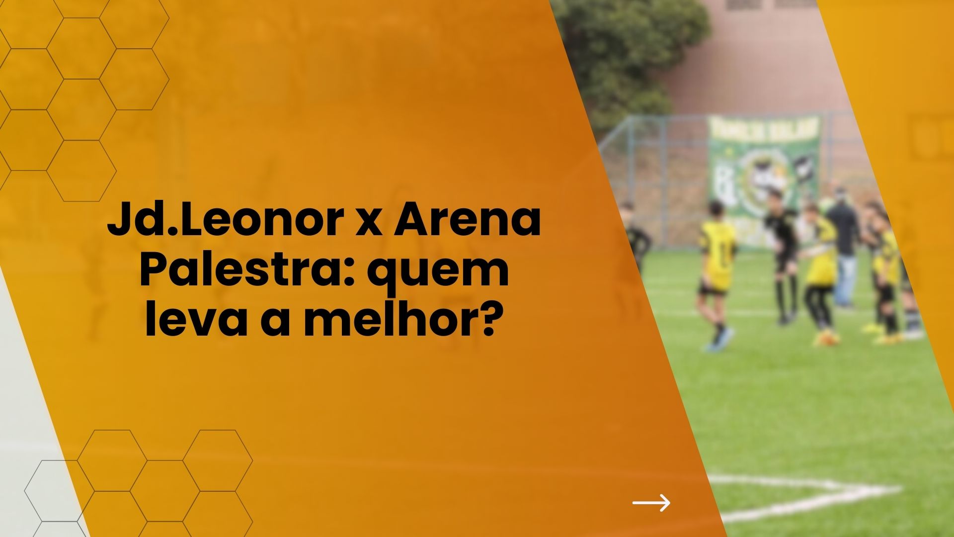 Jd.Leonor x Arena Palestra: quem leva a melhor?